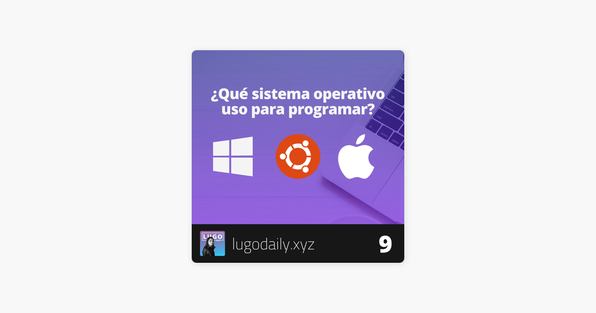 ‎lugo Daily ¿qué Sistema Operativo Elegir Para Programar Windows Vs Linux Vs Mac On Apple 5265