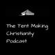 The Tent Making Christianity Podcast