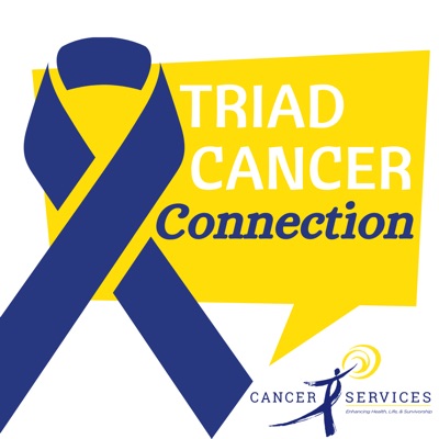 Triad Cancer Connection Podcast
