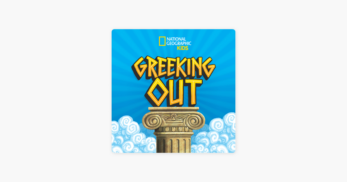 ‎Greeking Out From National Geographic Kids On Apple Podcasts