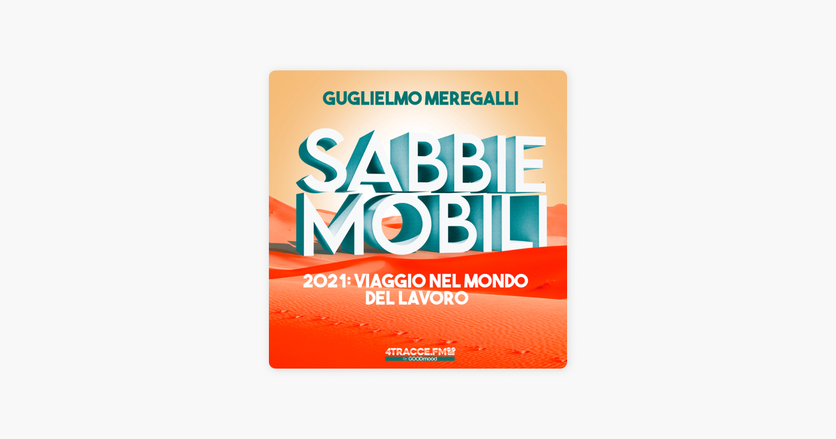 ‎Sabbie Mobili – 2021: Viaggio Nel Mondo Del Lavoro On Apple Podcasts