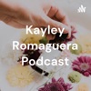 Kayley Romaguera Podcast artwork