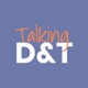 Talking D&T