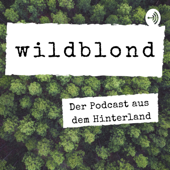 wildblond - Der Podcast aus dem Hinterland - Ann-Kristin Hanell