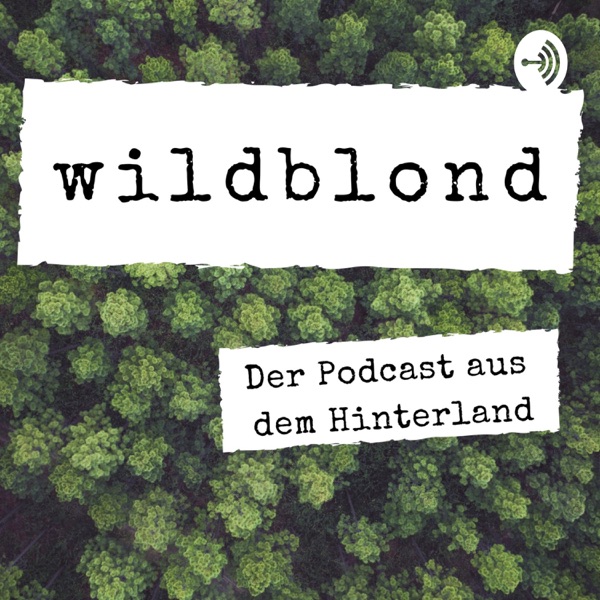 wildblond - Der Podcast aus dem Hinterland