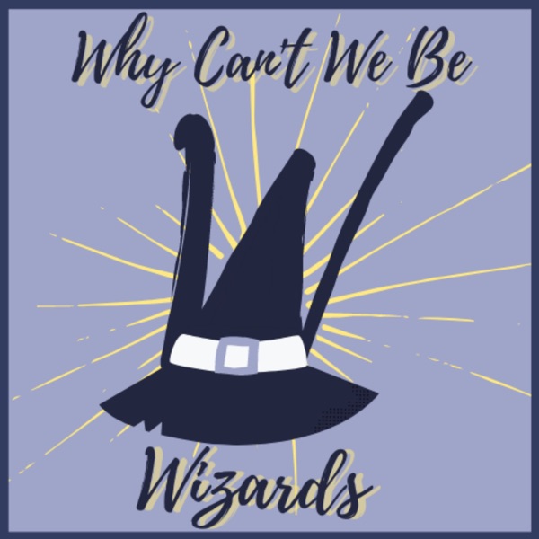 Artwork for Why Can't We Be Wizards