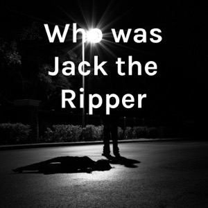 Who was Jack the Ripper
