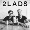 The 2 LADS Podcast