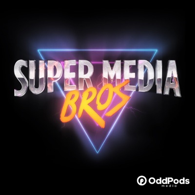 Super Media Bros Podcast Super Media Bros Podcast