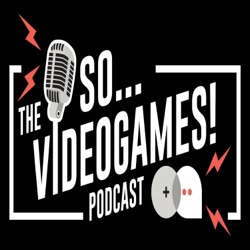 The So Videogames Podcast