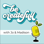 Be Createfull - Jo Ellis and Madison Hale