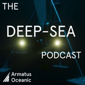 The Deep-Sea Podcast - Armatus Oceanic