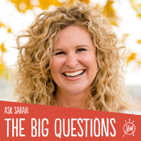 Ask Sarah: the Big Questions podcast