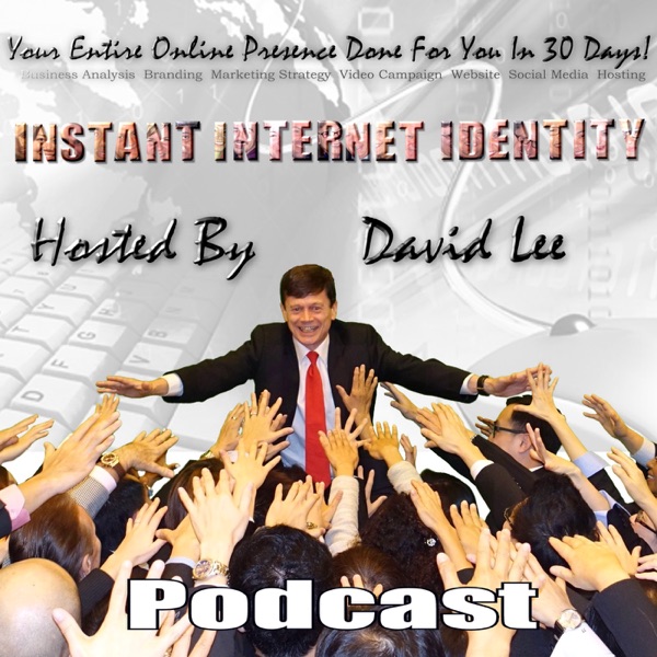 Instant Internet Identity Podcast: Creating An Effective Online Presence