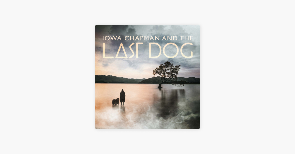 ‎Iowa Chapman and The Last Dog on Apple Podcasts