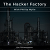 The Hacker Factory - Phillip Wylie, ITSPmagazine