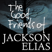The Good Friends of Jackson Elias - Paul Fricker, Matthew Sanderson and Scott Dorward