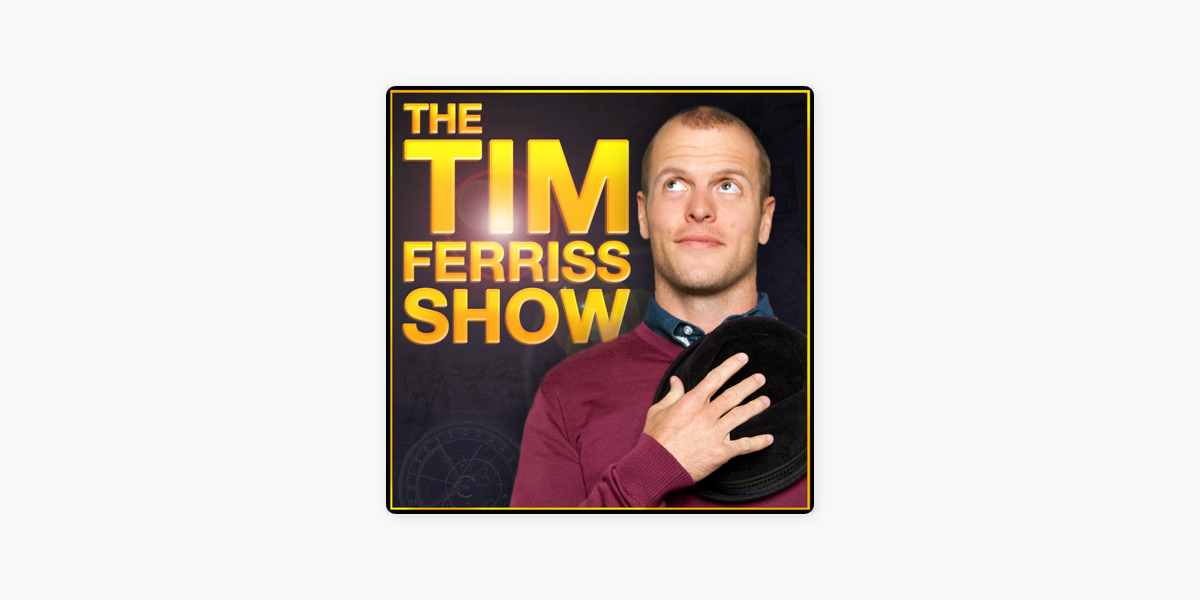 gradvist diskret rødme The Tim Ferriss Show on Apple Podcasts
