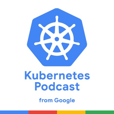 Kubernetes Podcast from Google Kubernetes Podcast from Google