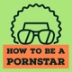 How to be a pornstar