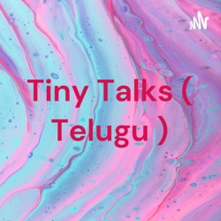 Tiny Talks ( Telugu )