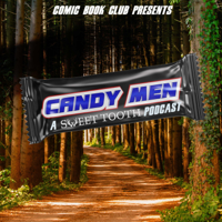 Candy Men: A Sweet Tooth Podcast podcast