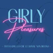 Girly Pleasures - Tutto quello che le donne non dicono - Girly Pleasures