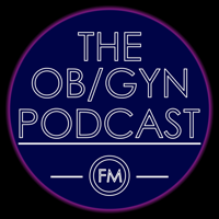 The Ob/Gyn Podcast podcast