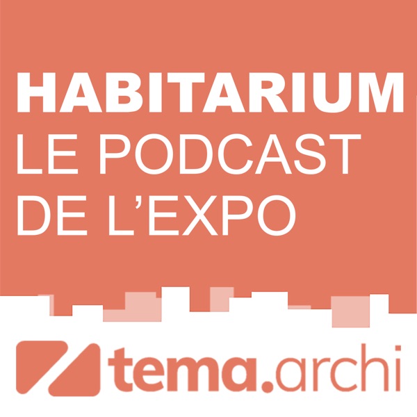 Habitarium, le podcast de l'exposition
