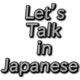 Let’s Talk in Japanese!