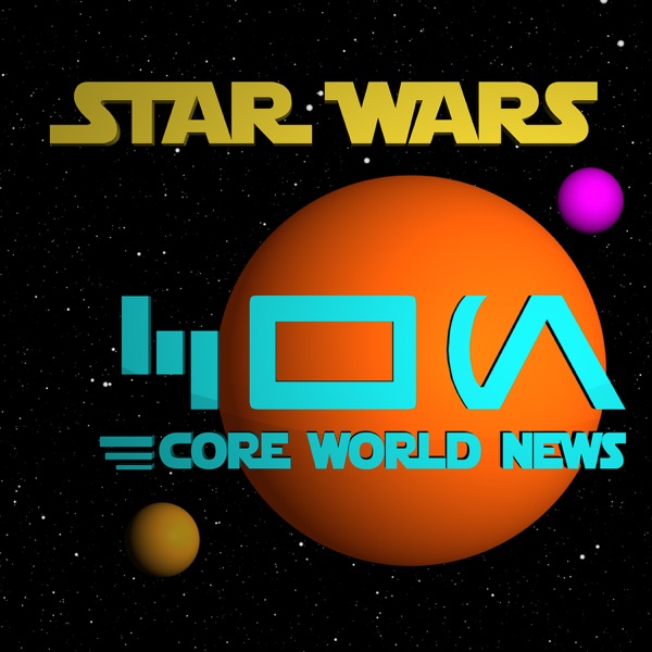 Core World News: A Weekly Star Wars Podcast Artwork