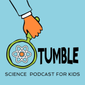 Tumble Science Podcast for Kids - Tumble Media