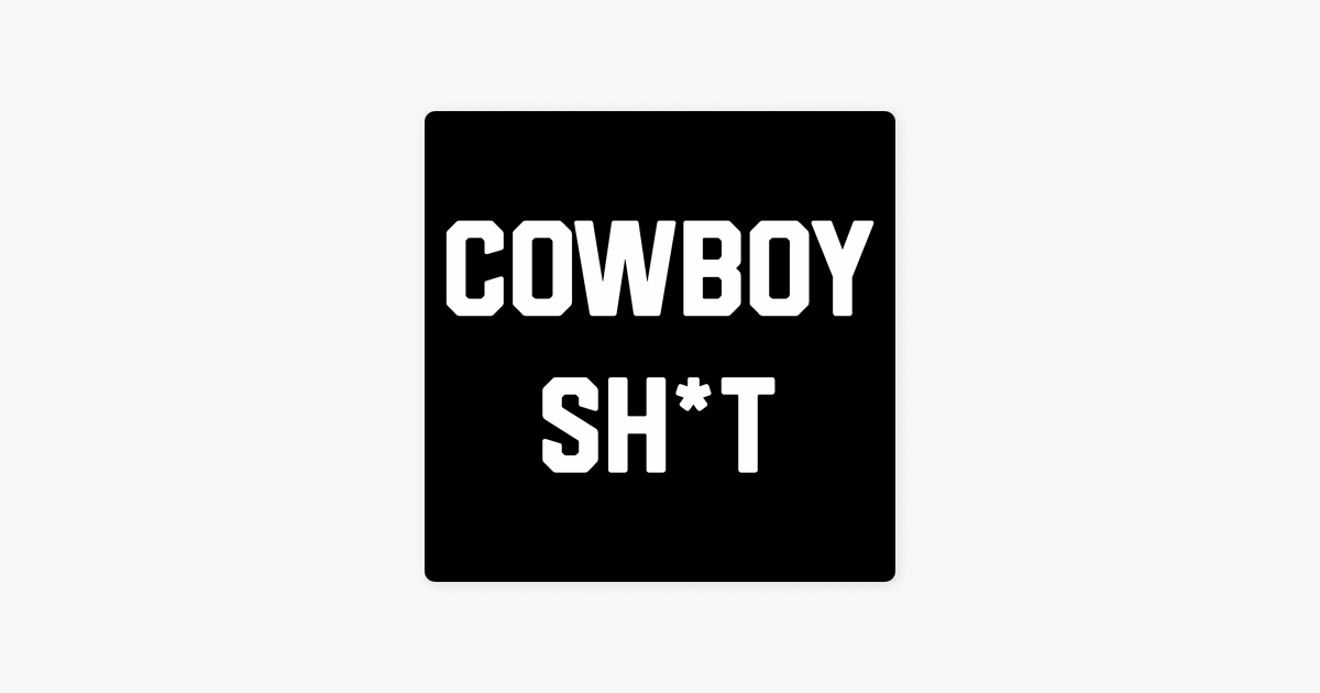 Cowboy Sh T On Apple Podcasts