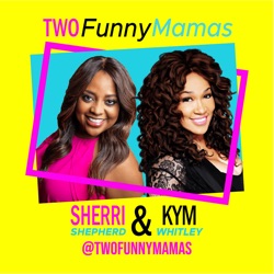 Two Funny Mamas Ep 100