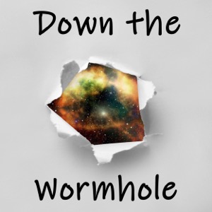 Down the Wormhole