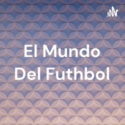 El Mundo Del Futhbol