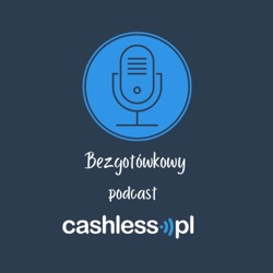 29. Bezgotówkowy podcast cashless.pl. O ubankowieniu pokolenia silvers