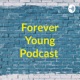 Forever Young podcast Episode 0......and so it begins