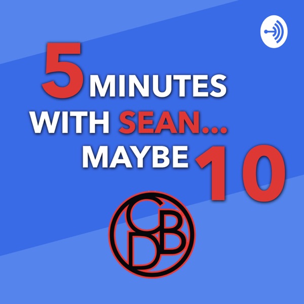 5 Minutes with Sean... Maybe 10 Artwork