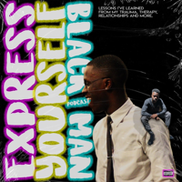 Express Yourself Black Man podcast
