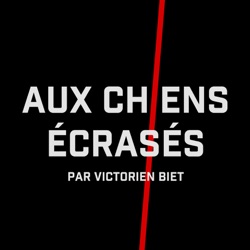 Aux Chiens Écrasés par Victorien Biet