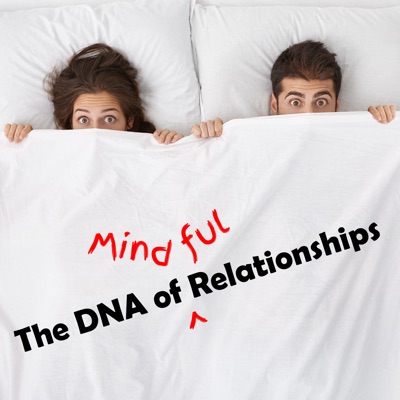 The DNA of Mindful Relationships:Dilek Yucel & Alex Kain