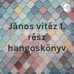 János vitéz 1. rész hangoskönyv