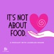 It's Not About Food Podcast with Laurelee Roark