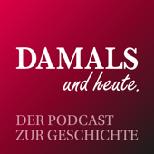 DAMALS und heute - Der Podcast zur Geschichte - David Neuhäuser, Felix Melching