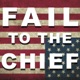 Fail to the Chief
