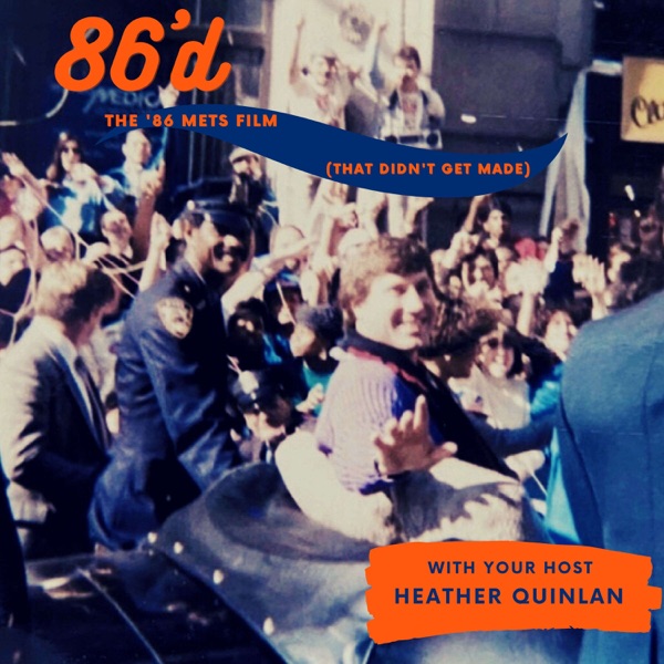 86'd: A Podcast About the '86 Mets Film that Didn't Get Made Artwork