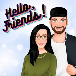 Hello, Friends Podcast