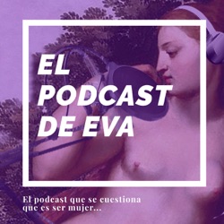 El PODCAST DE EVA