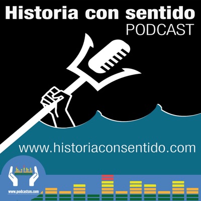 Historia con sentido Podcast Historia con sentido Podcast